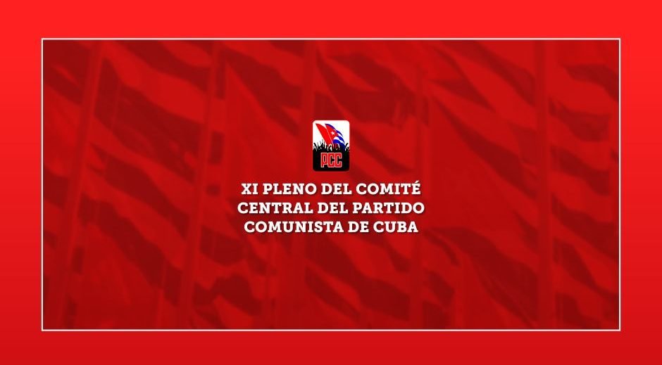 En el XI Pleno del Comité Central estará la agenda de Cuba