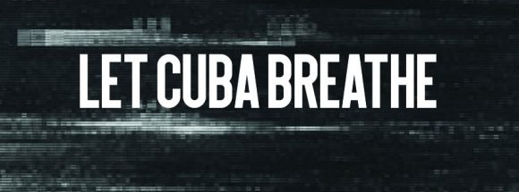 Campaña Let Cuba Breathe apuesta por contrarrestar la desinformación sobre Cuba