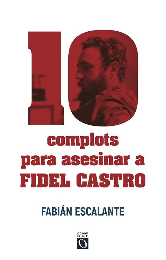 Durante más de cuatro décadas, se planearon 634 complots o intentos de asesinar al líder histórico de la Revolución