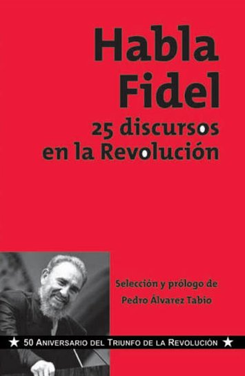 Habla Fidel. 25 discursos en la Revolución