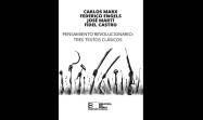 El Manifiesto Comunista, Nuestra América y La Historia me Absolverá: tres obras imprescindibles del pensamiento revolucionario.