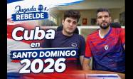 La jugada rebelde: Cuba en Santo Domingo 2026