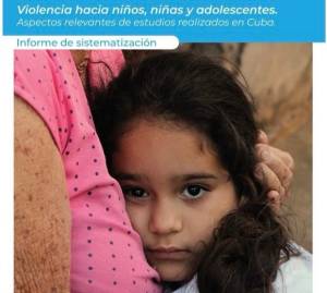 Investigación sobre violencia contra niños, niñas y adolescentes en Cuba: Una herramienta clave para su prevención y abordaje