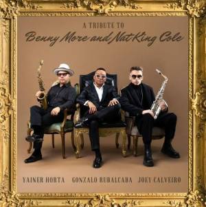 A Tribute to Benny Moré and Nat King Cole une al multipremiado pianista y compositor, Gonzalo Rubalcaba, multipremiado, y a los saxofonistas Yainer Horta y Joey Calveiro.