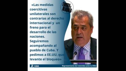 El representante de Colombia ante la ONU también se sumó al llamado de la comunidad internacional para pedir al gobierno de EE.UU. que elimine el bloqueo contra Cuba