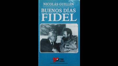 Nacidos del ejercicio periodístico de Nicolás Guillén, pueden leerse en esta selección  algunos textos en que se indaga y reflexiona sobre la impronta del Comandante en Jefe