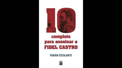 Durante más de cuatro décadas, se planearon 634 complots o intentos de asesinar al líder histórico de la Revolución
