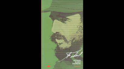 Este libro es una síntesis didáctica, una especie de fotografía de cuerpo entero de Fidel Castro Ruz.