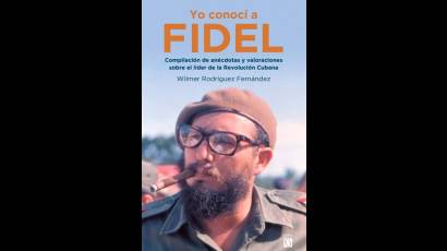 Portada del libro Yo conocí a Fidel, de Wilmer Rodríguez Fernández.