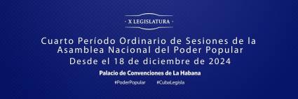 4to. Período Ordinario de Sesiones de la Asamblea Nacional del Poder Popular, en su 10ma. Legislatura