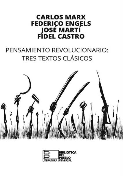 El Manifiesto Comunista, Nuestra América y La Historia me Absolverá: tres obras imprescindibles del pensamiento revolucionario.