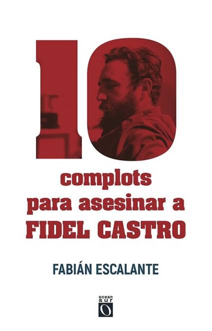 Durante más de cuatro décadas, se planearon 634 complots o intentos de asesinar al líder histórico de la Revolución
